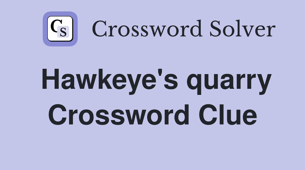 Hawkeye's quarry Crossword Clue Answers Crossword Solver
